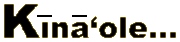 Kina'ole...